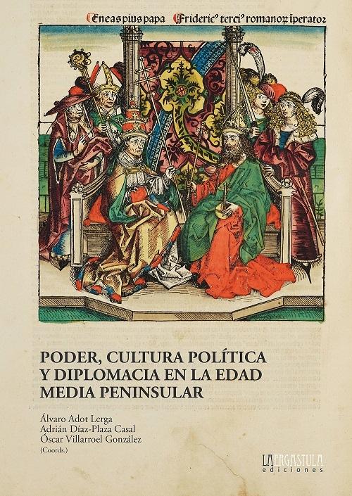 Poder, cultura política y diplomacia en la Edad Media peninsular