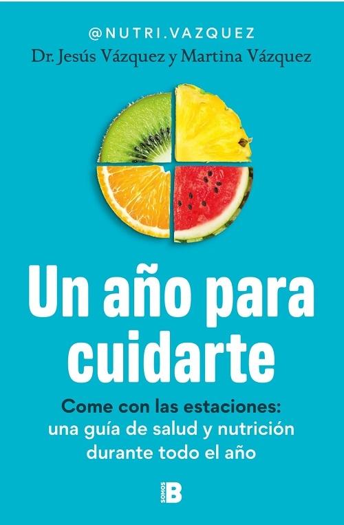 Un año para cuidarte "Come con las estaciones: una guía de salud y nutrición durante todo el año"