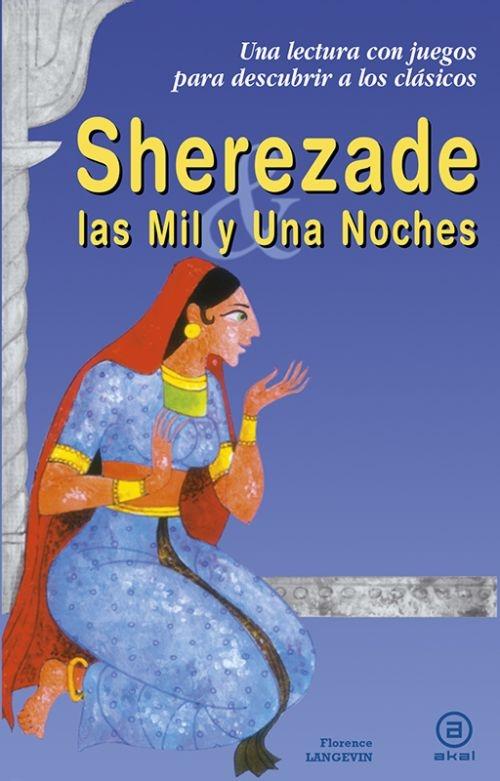 Sherezade. Las Mil y Una Noches "Una lectura con juegos para descubrir a los clásicos"