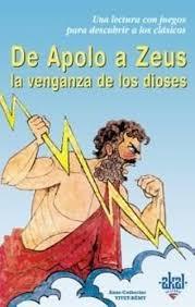 De Apolo a Zeus. La venganza de los dioses "Una lectura con juegos para descubrir a los clásicos"