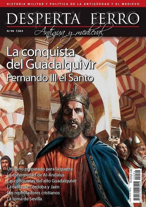 Desperta Ferro. Antigua y Medieval nº 94: La conquista del Guadalquivir "Fernando III el Santo"