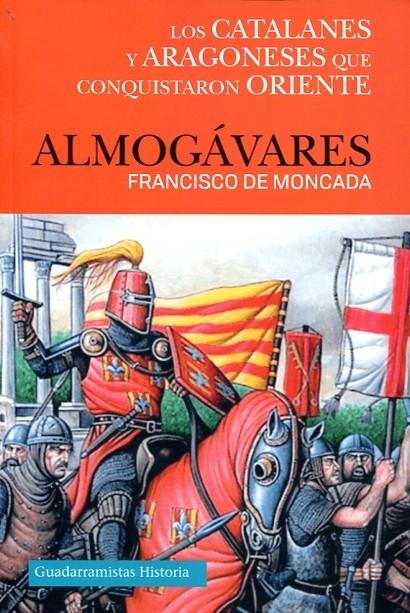 Almogávares "Los catalanes y aragoneses que conquistaron Oriente"