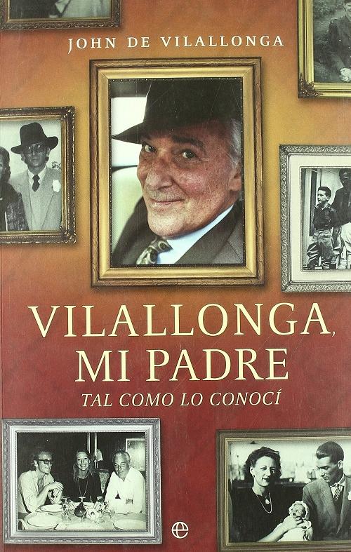 Vilallonga, mi padre "Tal como lo conocí"