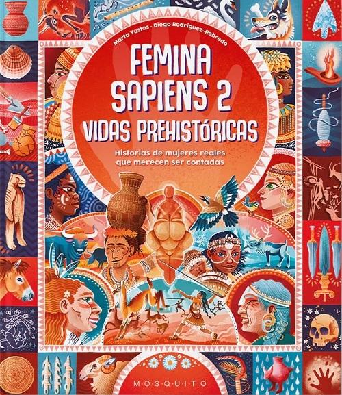 Femina sapiens - 2: Vidas prehistóricas "Historias de mujeres reales que merecen ser contadas"