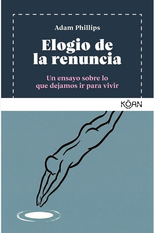 Elogio de la renuncia "Un ensayo sobre lo que dejamos ir para vivir"
