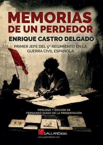 Memorias de un perdedor "Primer jefe del 5º Regimiento en la Guerra Civil española"