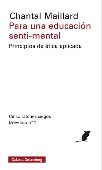 Para una educación senti-mental "Principios de ética aplicada (Cinco ratones ciegos. Breviario nº 1)"
