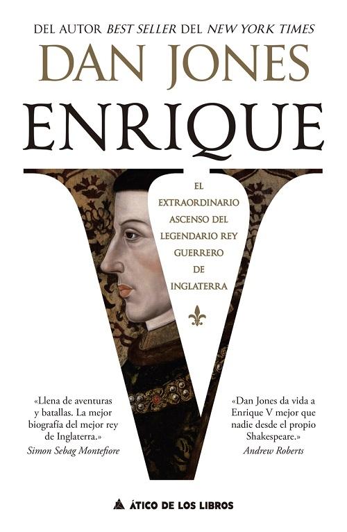 Enrique V "El extraordinario ascenso del legendario rey guerrero de Inglaterra"