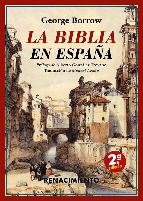 La Biblia en España "Viajes, aventuras y prisiones de un inglés en su intento de propagar por la península las Sagradas..."