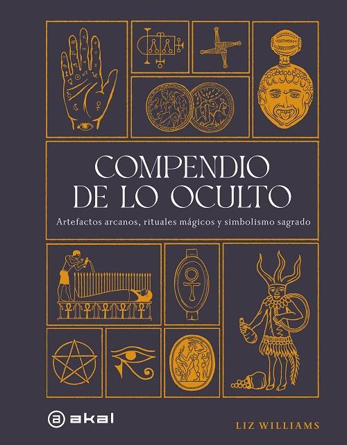 Compendio de lo oculto "Artefactos arcanos, rituales mágicos y simbolismo sagrado"