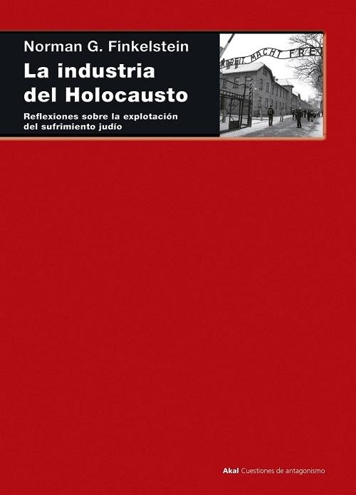 La industria del Holocausto "Reflexiones sobre la explotación del sufrimiento judío"