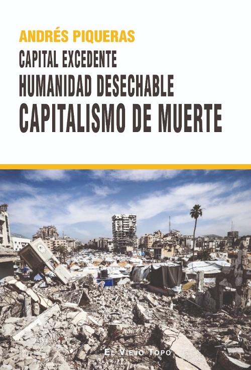 Capital excedente. Humanidad desechable. Capitalismo de muerte