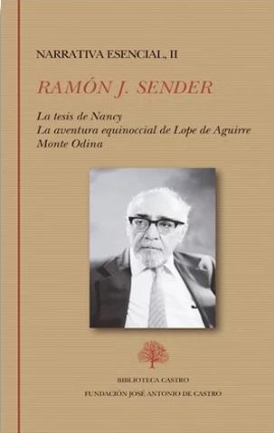 Narrativa esencial - II (Ramón J. Sender) "La tesis de Nancy / La aventura equinoccial de Lope de Aguirre / Monte Odina"