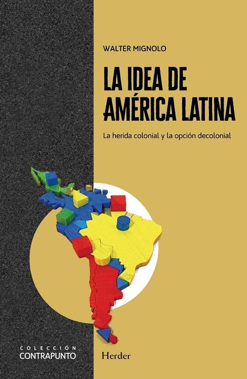 La idea de América Latina "La herida colonial y la opción decolonial"