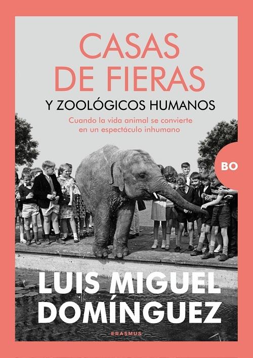 Casas de fieras y zoológicos humanos "Cuando la vida animal se convierte en un espectáculo inhumano"