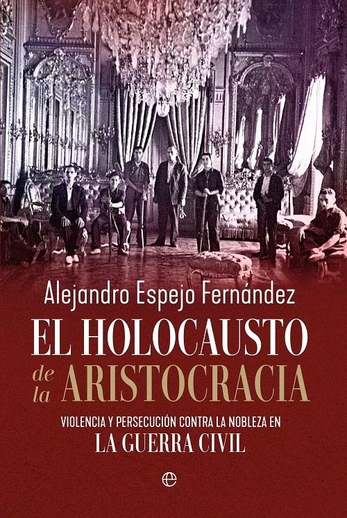 El holocausto de la aristocracia "Violencia y persecución contra la nobleza en la Guerra Civil"