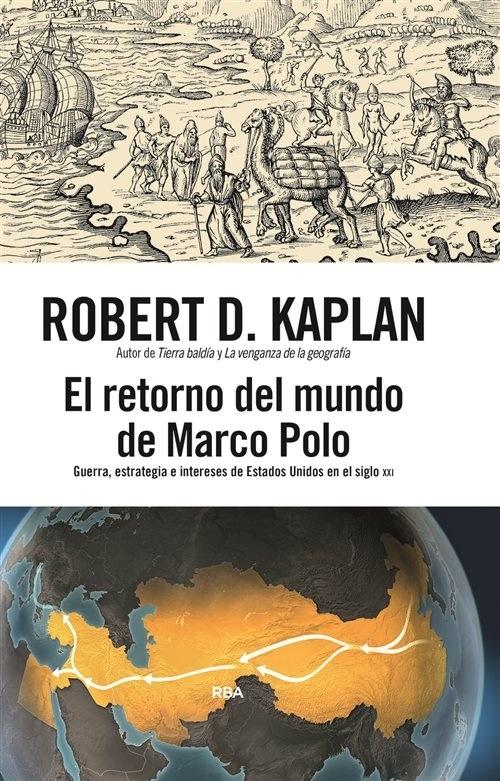 El retorno del mundo de Marco Polo "Guerra, estrategia e intereses de Estados Unidos en el siglo XXI"