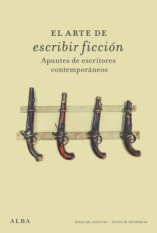 El arte de escribir ficción "Apuntes de escritores contemporáneos"