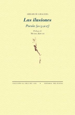 Las ilusiones "Poesía (2005-2017)"