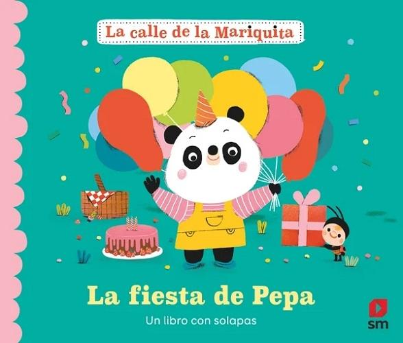 La fiesta de Pepa "(La calle de la Mariquita) Un libro con solapas"