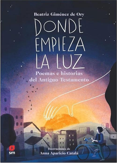 Donde empieza la luz "Poemas e historias del Antiguo Testamento"