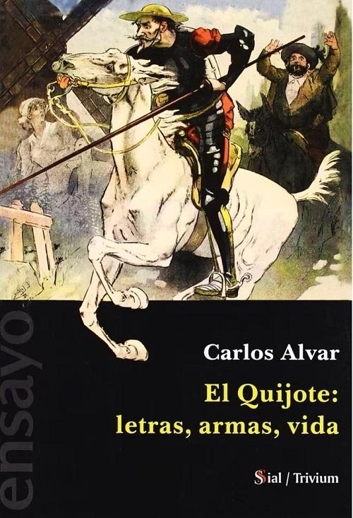 El Quijote: letras, armas, vida