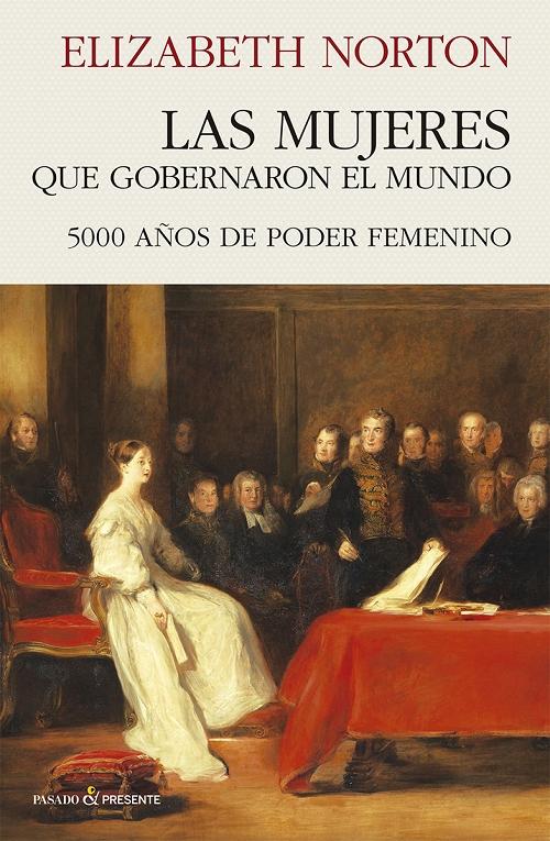 Las mujeres que gobernaron el mundo "5000 años de poder femenino"