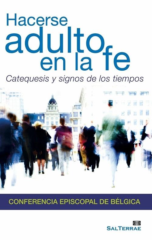 Hacerse adulto en la fe "Catequesis y signos de los tiempos"