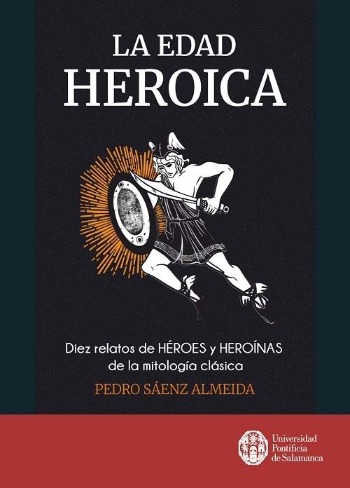 La edad heroica "Diez relatos de Héroes y Heroínas de la mitología clásica"
