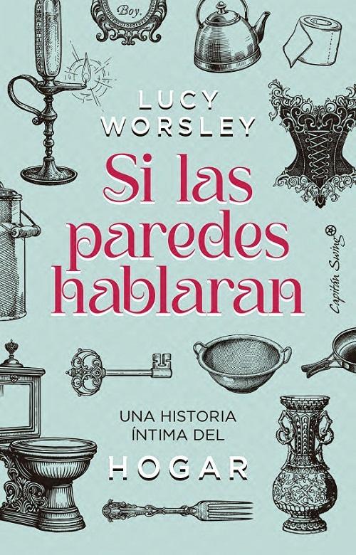 Si las paredes hablaran "Una historia íntima del hogar"