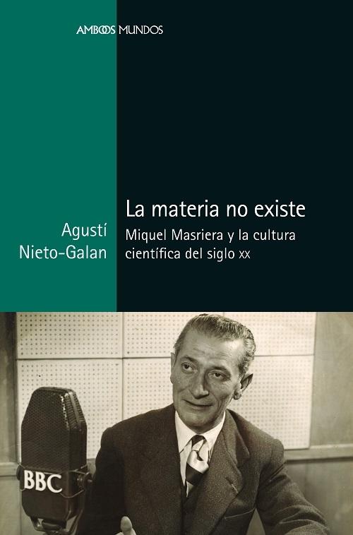 La materia no existe "Miquel Masriera y la cultura científica del siglo XX"