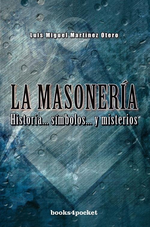 La masonería "Historia... símbolos... y misterios"