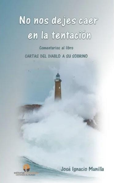 No nos dejes caer en la tentación "Comentarios al libro <Cartas del diablo a su sobrino>"