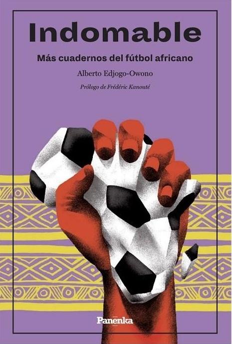 Indomable "Más cuadernos del fútbol africano (Edición ampliada)"