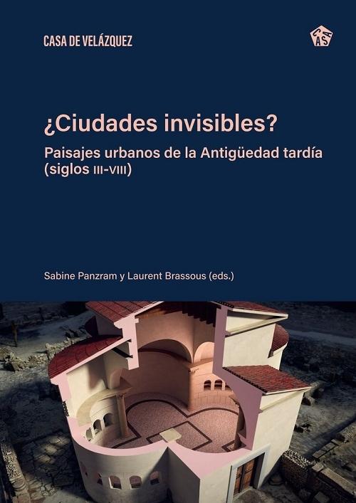¿Ciudades invisibles? "Paisajes urbanos de la Antigüedad tardía (Siglos III-VIII)"