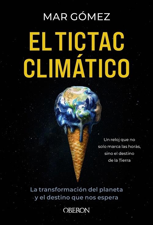 El tictac climático "La transformación del planeta y el destino que nos espera"
