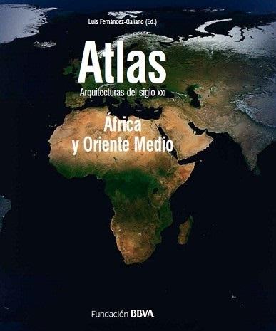 Atlas: Arquitecturas del siglo XXI: África y Oriente Medio