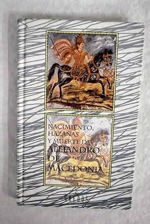 Nacimiento, hazañas y muerte de Alejandro de Macedonia