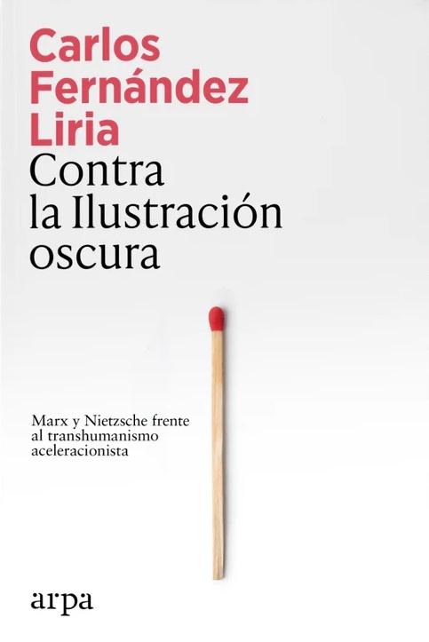 Contra la Ilustración oscura "Marx y Nietzsche frente al transhumanismo aceleracionista"