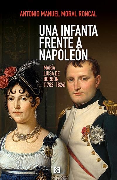 Una infanta frente a Napoleón "María Luisa de Borbón (1782-1824)"