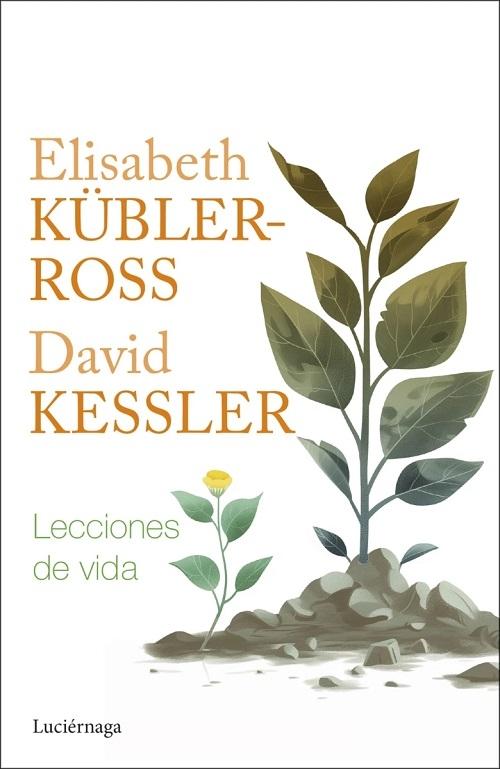 Lecciones de vida "Dos expertos sobre la muerte y el morir nos enseñan acerca de los misterios de la vida y el vivir"