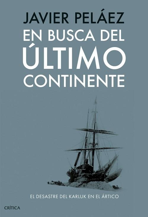 En busca del último continente "El desastre del Karluk en el Ártico"