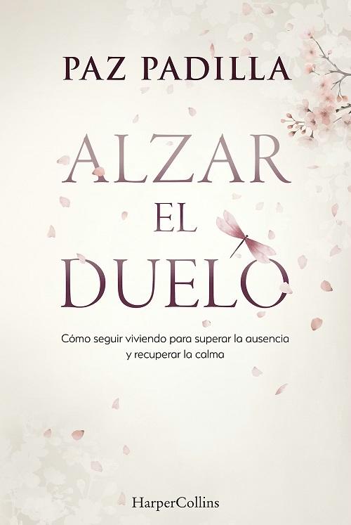 Alzar el duelo "Cómo seguir viviendo para superar la ausencia y recuperar la calma"