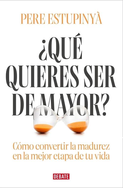 ¿Qué quieres ser de mayor? "Cómo convertir la madurez en la mejor etapa de tu vida"