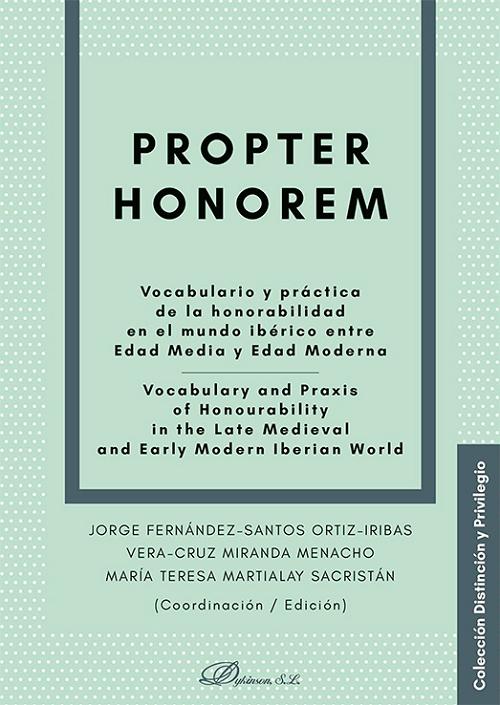 Propter Honorem "Vocabulario y práctica de la honorabilidad en el mundo ibérico entre Edad Media y Edad Moderna"