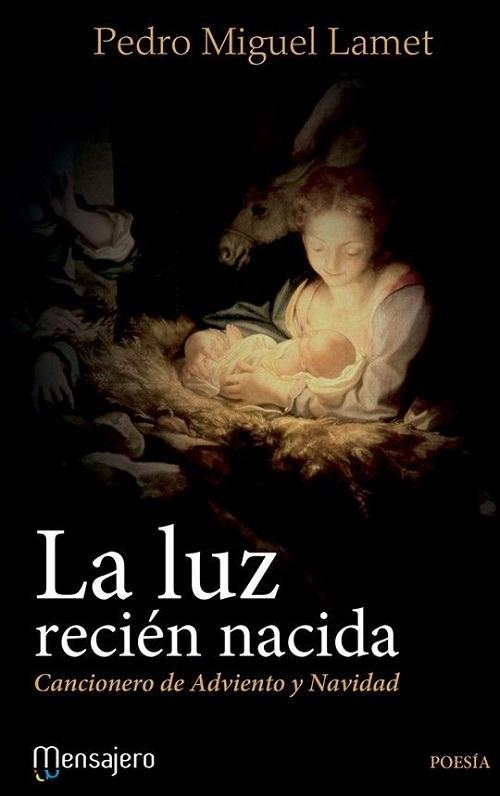 La luz recién nacida "Cancionero de Adviento y Navidad"