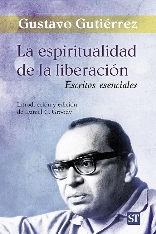 La espiritualidad de la liberación "Escritos esenciales"