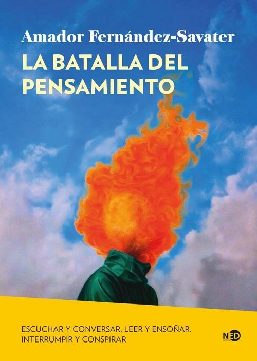 La batalla del pensamiento "Escuchar y conversar. Leer y ensoñar. Interrumpir y conspirar"