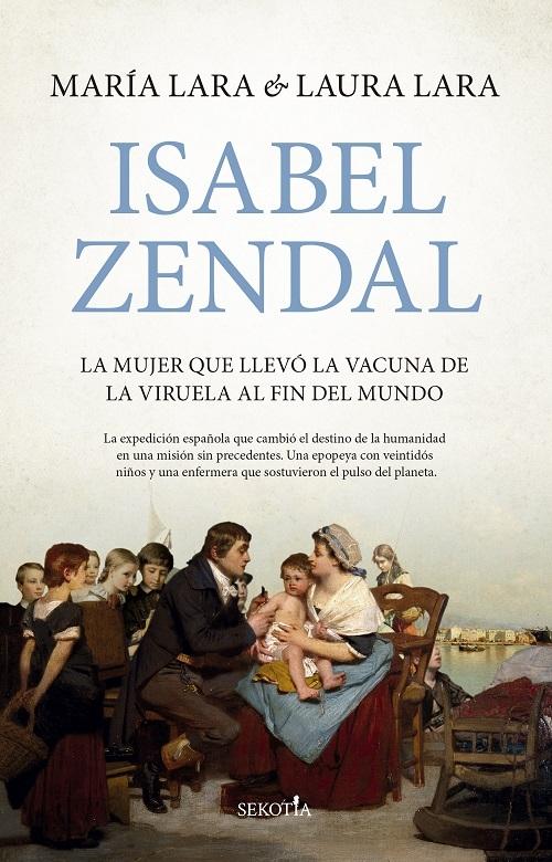 Isabel Zendal "La mujer que llevó la vacuna de la viruela al fin del mundo"