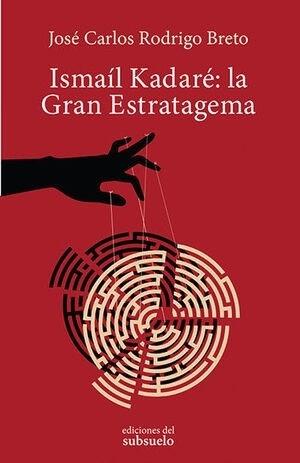 Ismaíl Kadaré: la Gran Estratagema